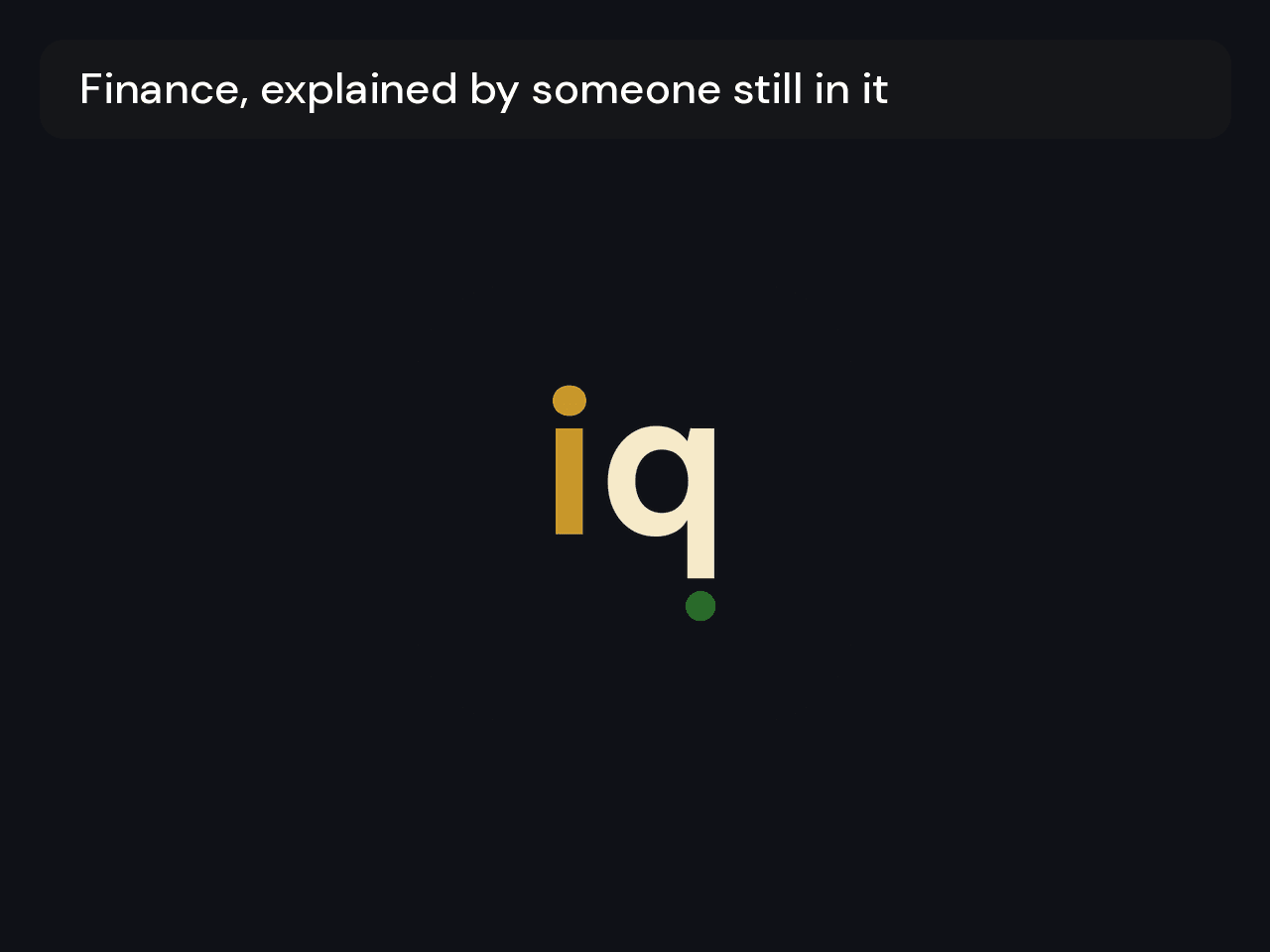 Finance, explained by someone still in it